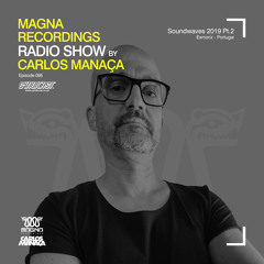 Magna Recordings Radio Show by Carlos Manaça 095 | Live at Soundwaves 2019 Pt.2 [Portugal]