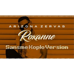 ARIZONA ZERVAS - ROXANNE (Sansme Koplo Version) #MakeKoploGreatAgain