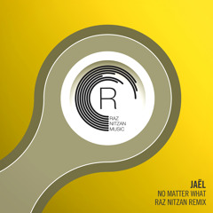 Jaël - No Matter What (Raz Nitzan Remix)