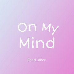 On My Mind [prod. 8een]