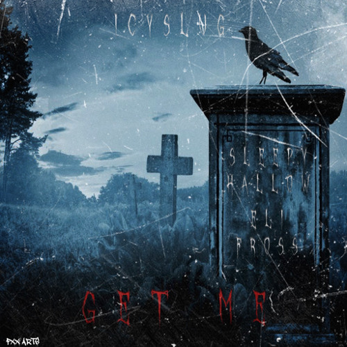 Get Me (feat: Sleepy Hallow & Eli Fross)