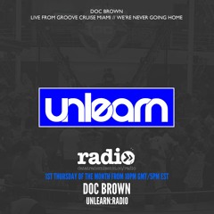 Doc Brown // Unlearn:Radio #108 (Live From Groove Cruise: We're Never Going Home)