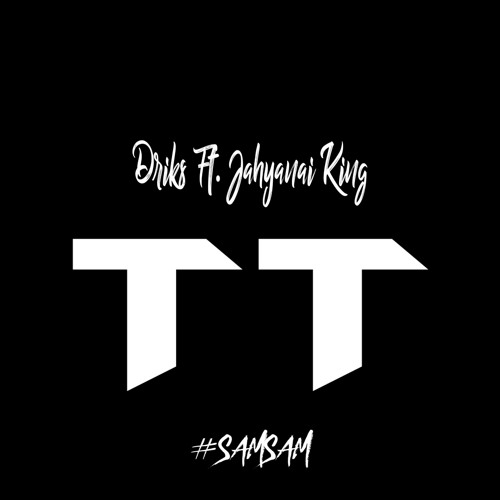 Driks Ft. Jahyanai King - TT Remix.mp3