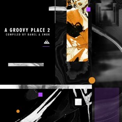 A Groovy Place 2 - Compiled by Emok & Banel - Out Feb 17th!