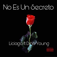 Liciaga Ft. Dino Young - No Es Un Secreto(Prod. By YungPanda)