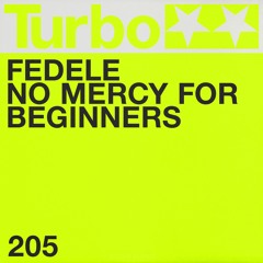 Turbo 205 | Fedele - No Mercy For Beginners