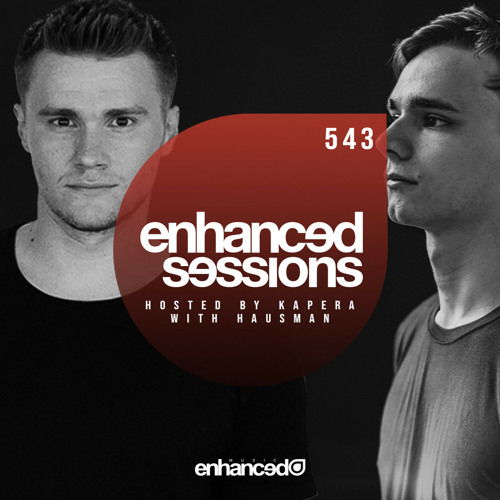 Enhanced Sessions 543 with Hausman - Hosted by Kapera