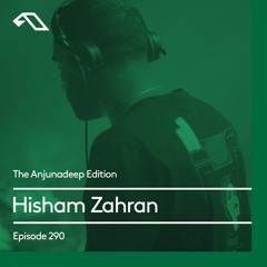 The Anjunadeep Edition 290 with Hisham Zahran