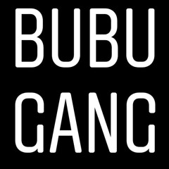 BUBU GANG