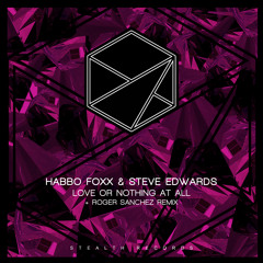 Habbo Foxx, Steve Edwards - Love Or Nothing At All (Sanchez Stealth Mix)