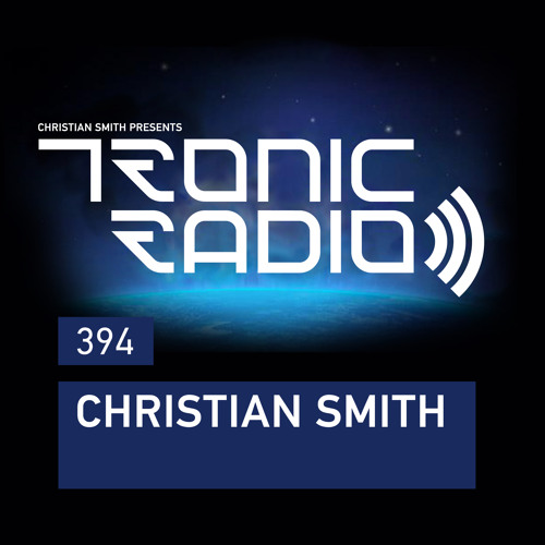 Tronic Podcast 394 with Christian Smith