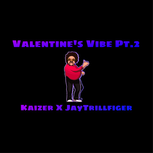 Valentines Vibe Pt.2 (Ft.Kaizer)