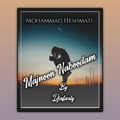 Mohammad Heshmati - Majnoon Naboodam | Remix vers. (By Djafarly Pro)