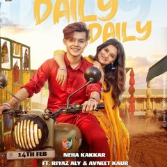 DAILY DAILY - Neha Kakkar ft. Riyaz Aly & Avneet Kaur Rajat Nagpal Vicky Sandhu Anshul Gar.mp3