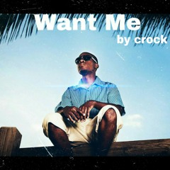 Want Me by Crock ft KingC