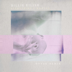 Billie Eilish - Everything I Wanted (DVVSK REMIX)