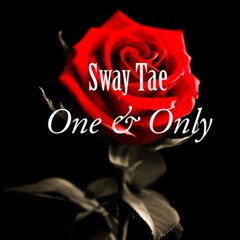 Sway Tae - One & Only