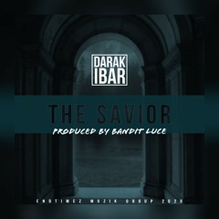 Darak iBar - The Savior (Prod. By Bandit Luce)