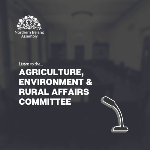 Agriculture, Environment and Rural Affairs Committee | Northern Ireland Assembly