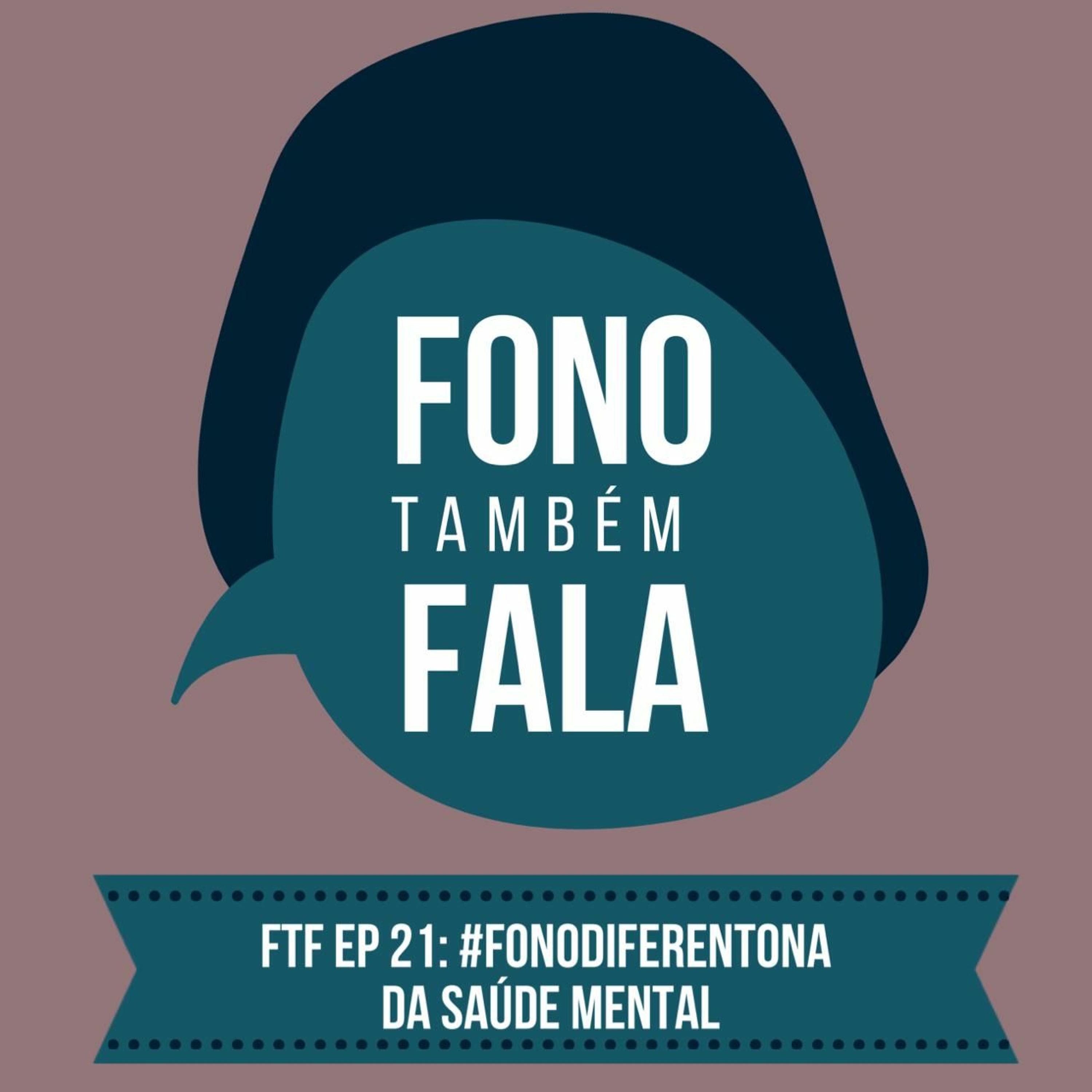 FTF Episódio 21: #fonodiferentona da saúde mental episode artwork