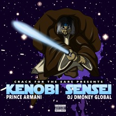 Crack For The Ears Presents: Kenobi Sensei by DJ Dmoney Global x Prince Armani