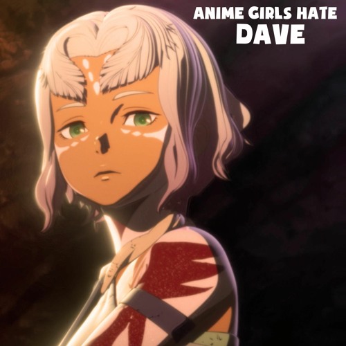 Stream Culprit C.A.D.O.N  Listen to Anime Girls Hate Dave