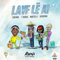 Lave Le A Remix - Dj Kerbymix X Tonymix X Martelly & Babas [Version Trombone]