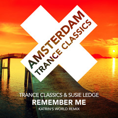 Trance Classics & Susie Ledge - Remember Me (Katrin's World Remix)