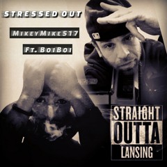 MikeyMike517 Ft. BoiBoi - Stressed out