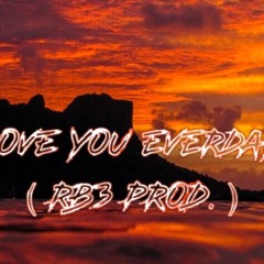 Love ya everyday ~ ( RB3 PROD. )