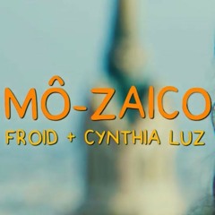 Mô-zaico - Froid e Cynthia Luz (Prod.Froid)
