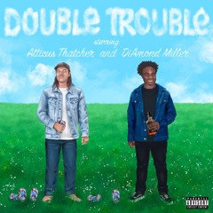 Atticus Thatcher x DiAmond Miller - Double Trouble