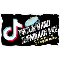 TIKTOK BAND THENMAAR CHATAL MIX BY DJ VIJAY JAGTIAL N DJ RANJITH SMILEY