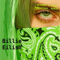Billie Eilish Beats - DEYOSHI's Acid Addiction InstuMENTAL Remix