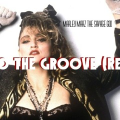 Marley Marz- Get into the Groove Remix