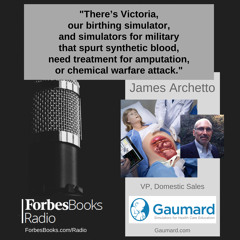 James Archetto, VP, Domestic Sales, Gaumard Scientific (Gaumard.com); they design, manufacture and market simulators and cutting-edge technology for health care education for military, emergency services, major teaching hospitals, nursing schools.