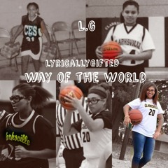 Way of the world L.G LyricallyGifted