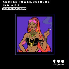 Andres Power,Outcode- - India (Danny Groove Remix)