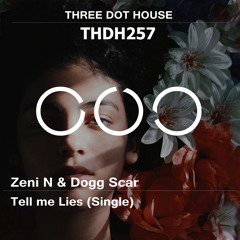 THDH257 : Zeni N & Dogg Scar - Tell Me Lies (Radio Mix)