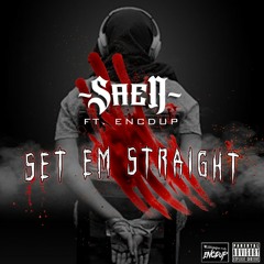 SET EM STRAIGHT - SAEN Ft ENCDUP