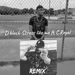 D.block-stress like me ft C.royal
