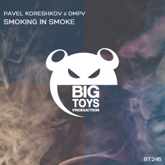 Pavel Koreshkov & DMPV - Smoking In Smoke [Trance]