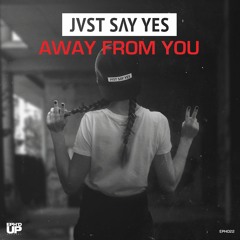 Jvst Say Yes - Away From You