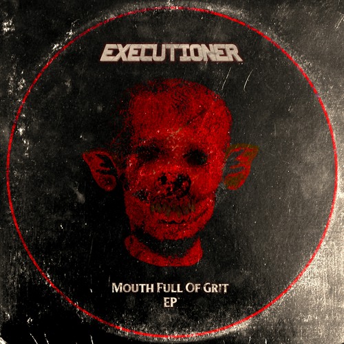 EXECUTIONER - MOUTH FULL OF GRIT EP