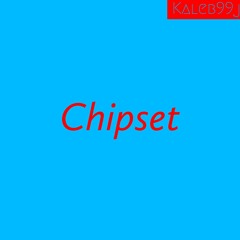 Kaleb99j - Chipset