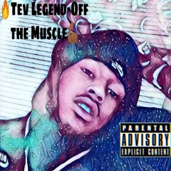 Tev Legend- Off The Muscle