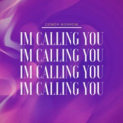 I'm calling you - Conor Morrow