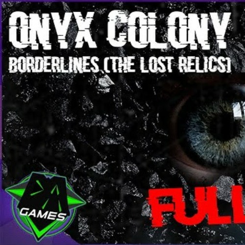 Onyx Colony - Borderlines (The Lost Relics) FULL ÁLBUM-. DaGames
