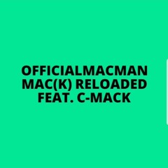 Mac(k) Reloaded ft C-Mack prod. by Dope Beats