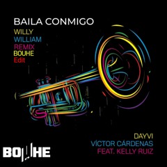 Baila Conmigo (Willy William Remix) [BOUHE Edit]